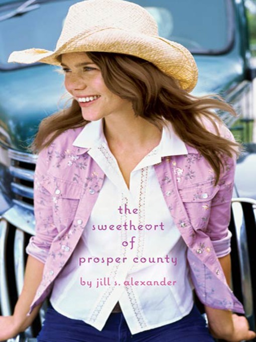 Title details for The Sweetheart of Prosper County by Jill S. Alexander - Wait list